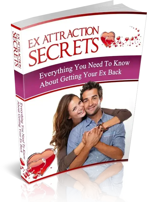 Ex Attraction Secrets - Everything You Need to Get Your Ex Back