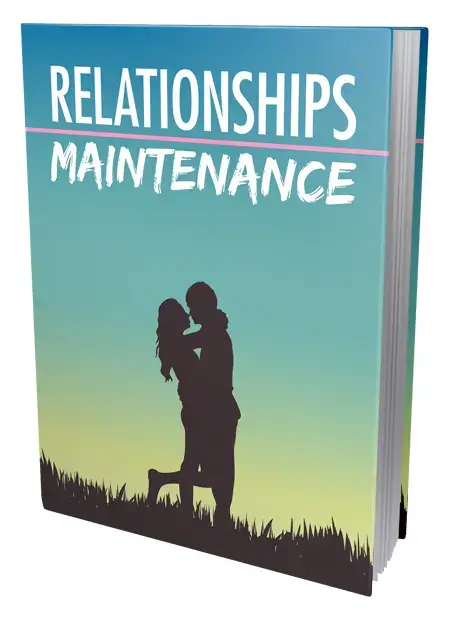 Relationships Maintenance - Complete Guide to Keeping Your Relationship Strong & Healthy