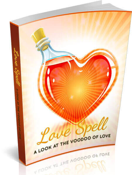 Love Spells: A Look At The Voodoo Of Love - Complete Guide to Love Magic